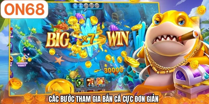 Các bước tham gia bắn cá cực đơn giản 